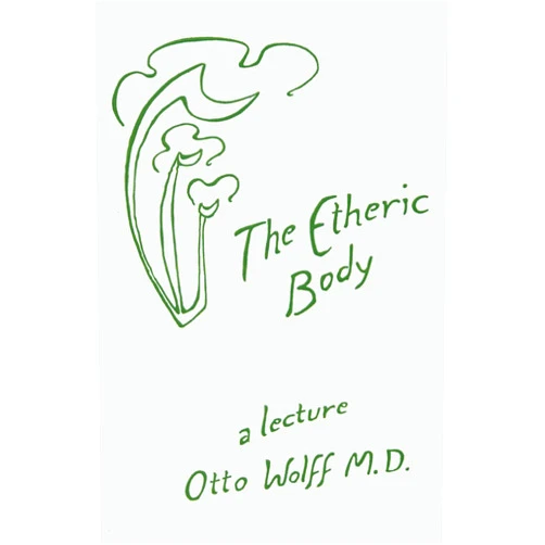 By Otto Wolff (Author) The Etheric Body