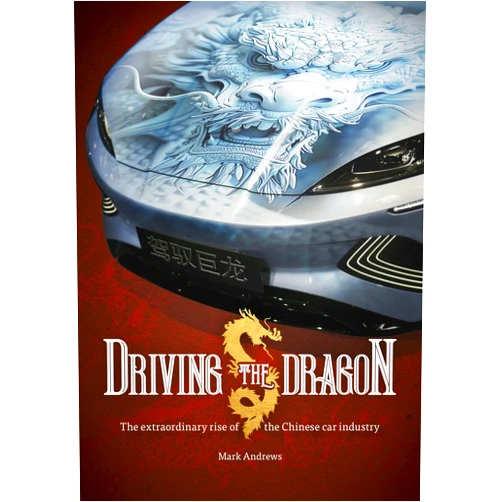 Mark Andrews Driving the Dragon: The Rise of the Chinese Car Industry