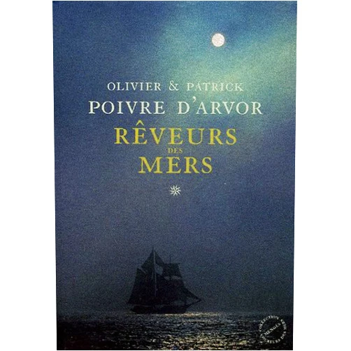 French Edition by patrick-poivre-d-arvor-olivier-poivre-d-arvor (Author) Rêveurs des Mers (French Edition)