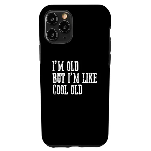 Visit I'M OLD BUT LIKE COOL OLD Apparel iPhone 11 Pro I'M OLD BUT LIKE COOL OLD Funny Sarcastic Cool Bold Case
