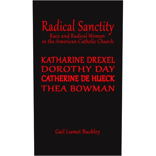 By Gail Lumet Buckley (Author) Radical Sanctity