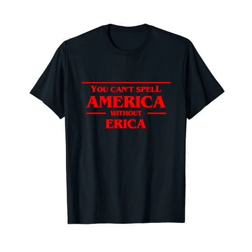 STU TV Show Apparel You Can't Spell America Without Erica Tshirt - Pop Culture