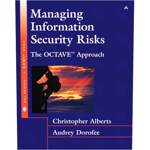 Christopher Alberts,Peter Gordon,Audrey Dorofee,John Fuller Managing Information Security Risks: The OCTAVE (SM) Approach