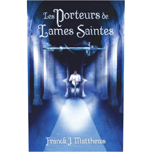 French Edition by Franck J. Matthews (Author) Les Porteurs de Lames Saintes (Le Cycle des Lames Saintes) (French Edition)