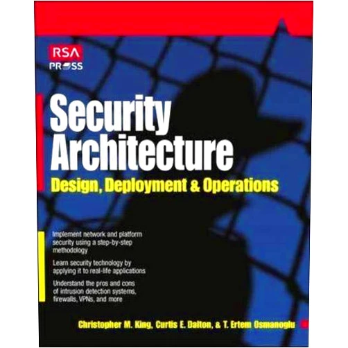 By Christopher King (Author), Ertem Osmanoglu (Author), Curtis Dalton (Author) & 0 more Security Architecture: Design, Deployment and Operations