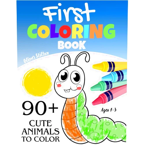 Oliver Stilton My First Coloring Book for Toddlers 1-3: Cute Animals of All Sorts (Earth, Flying, Underwater) to Color and Learn, for Kids Ages 1, 2 & 3 (Toddlers, Preschool)