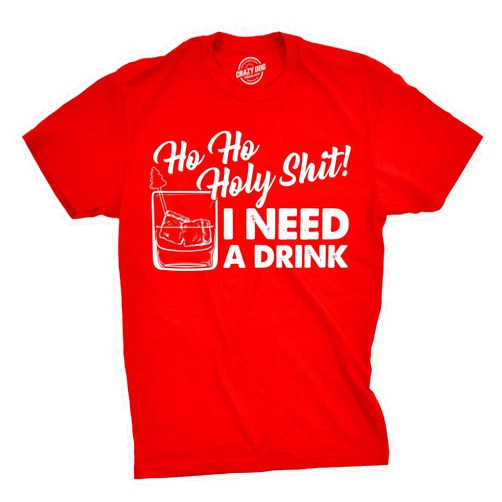 Crazy Dog T-Shirts Mens Ho Ho Holy Shit I Need A Drink T Shirt Funny Santa Claus Christmas Tee Guys