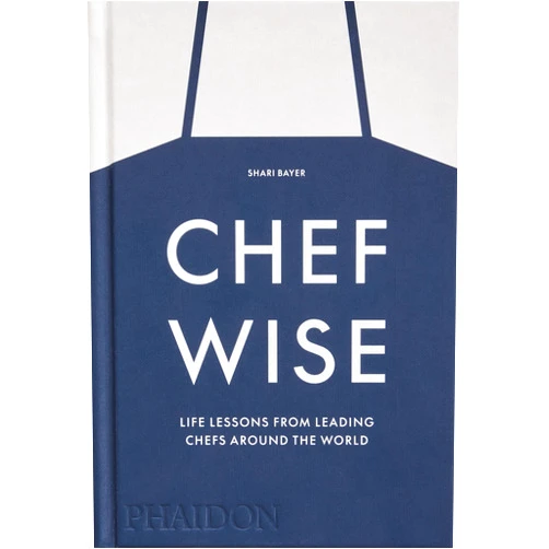 By Shari Bayer (Author) Chefwise: Life Lessons from Leading Chefs Around the World