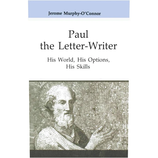 Jerome Murphy-O'Connor OP Paul the Letter-Writer: His World, His Options, His Skills (Good News Studies)