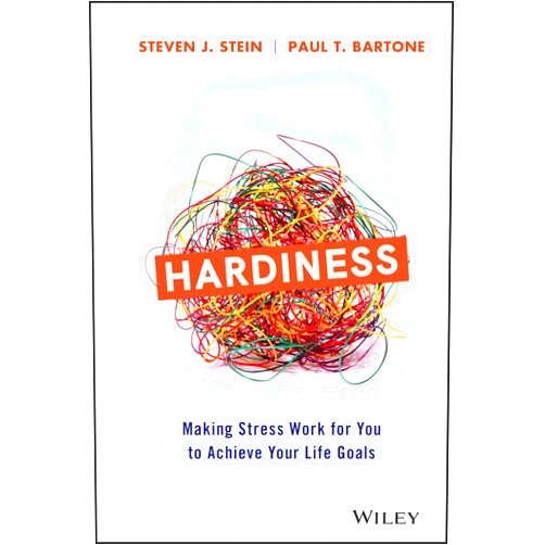 Steven J. Stein,Paul T. Bartone Hardiness: Making Stress Work for You to Achieve Your Life Goals