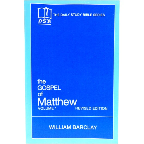William Barclay The Gospel of Matthew: Vol. 1, Chapters 1-10 (The Daily Study Bible Series, Revised Edition)