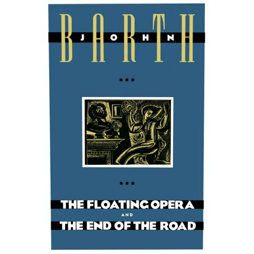 John Barth The Floating Opera and The End of the Road