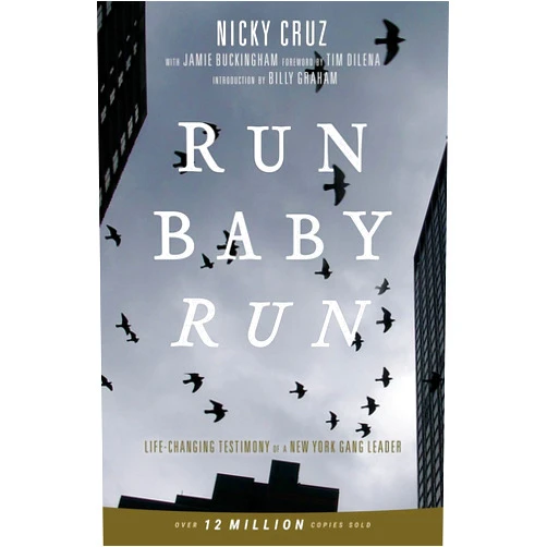Nicky Cruz,Jamie Buckingham,Billy Graham,Tim Dilena Run Baby Run: Life-Changing Testimony Of A New York Gang Leader