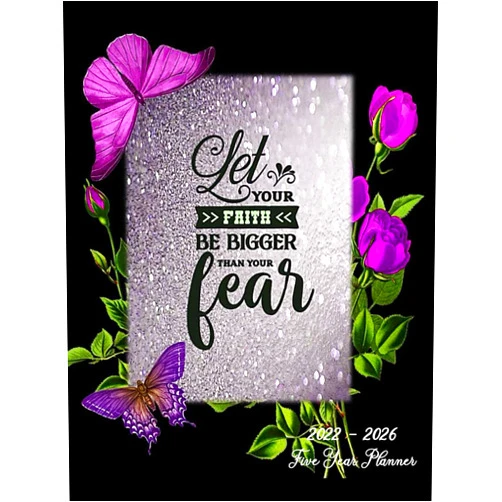 By Simplified Logs And Trackers Press (Author) Let Your Faith Be Bigger Than Your Fear 2022-2026 Five Year Planner: 60 Month 5 Year Calendar with Yearly At A Glance And Notes Pages, Monday Start, Large Hardcover Black Purple Flowers Butterflies