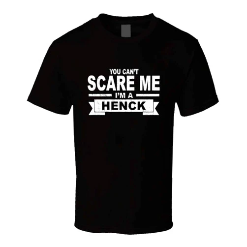 SHAMBLES TEES You Can't Scare Me I'm a Henck Surname Family Reunion T Shirt