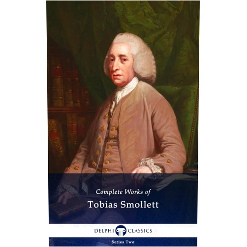 By Tobias Smollett (Author) Format: Kindle Edition Delphi Complete Works of Tobias Smollett (Illustrated)