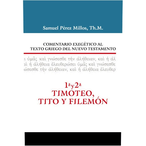 Spanish Edition by Samuel Pérez Millos (Author), Jaime Fernández Garrido (Foreword) Comentario Exegético al texto griego del N.T. - 1 y 2 Timoteo, Tito y Filemón (Spanish Edition)