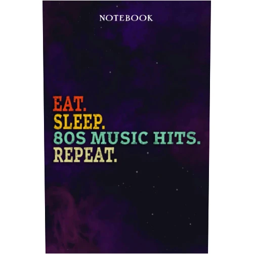 Yaqub Blanchard 80s Music Hits Inspirational Gifts for Women Lined Journal - Eat Sleep 80s Music Hits Repeat: Gift Idea for Proud of You, Cheer Up, Coworker, ... Her - Notebook Planner,Stylish Paperback