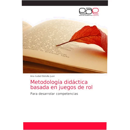 Ana Isabel Botella Juan Metodología didáctica basada en juegos de rol: Para desarrolar competencias (Spanish Edition)