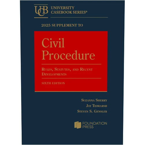 By Suzanna Sherry (Author), Jay Tidmarsh (Author), Steven Gensler (Author) & 0 more 2025 Supplement to Civil Procedure, 6th, Rules, Statutes, and Recent Developments (University Casebook Series)