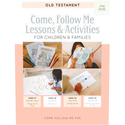 Come Follow Me FHE Come, Follow Me Lessons & Activities for Children & Families: Old Testament: July 2026