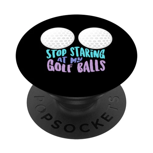 Cool Golfer Athlete Boobs Pun Humor Quote Designs Funny Stop Staring At My Golf Balls | Cute Golfing Gift Joke PopSockets Grip and Stand for Phones and Tablets