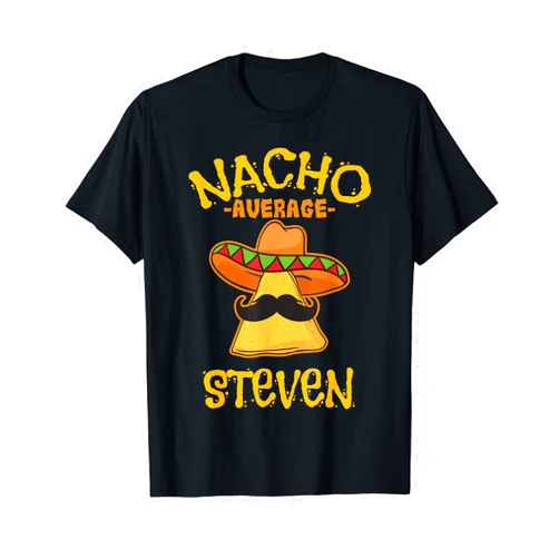 Nacho Average Steven Name Nacho Average Steven Personalized Name Funny Taco T-Shirt