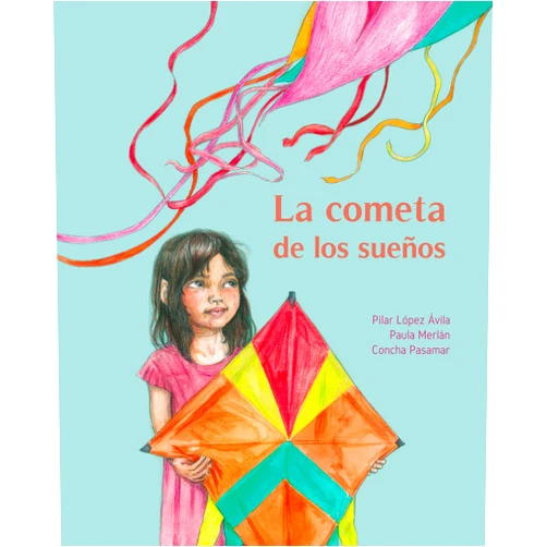 Spanish Edition by Pilar López Ávila (Author), Paula Merlán (Author), Concha Pasamar (Illustrator) & 0 more La cometa de los sueños (The Kite of Dreams) (Spanish Edition)
