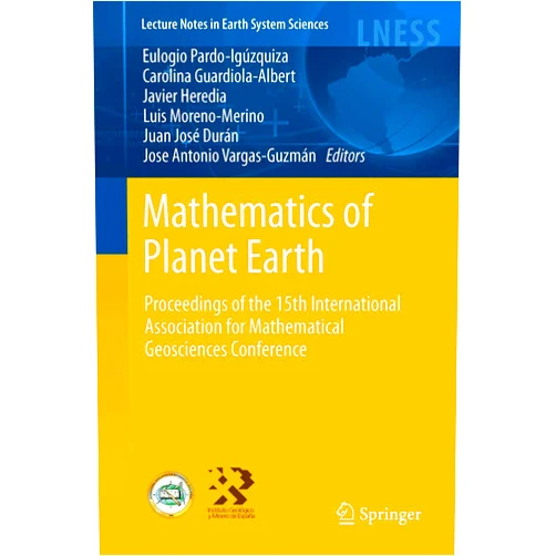 By Eulogio Pardo-Igúzquiza (Editor), Carolina Guardiola-Albert (Editor), Javier Heredia (Editor), Luis Moreno-Merino (Editor), Juan José Durán (Editor), Jose Antonio Vargas-Guzmán (Editor) & 3 more Mathematics of Planet Earth: Proceedings of the 15th Annual Conference of the International Association for Mathematical Geosciences (Lecture Notes in Earth System Sciences)