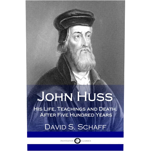 By David S. Schaff (Author) Format: Kindle Edition John Huss: His Life, Teachings and Death, After Five Hundred Years