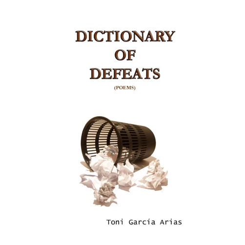 By Toni García Arias (Author), Liliana Ganduglia (Translator) Format: Kindle Edition Dictionary of Defeats