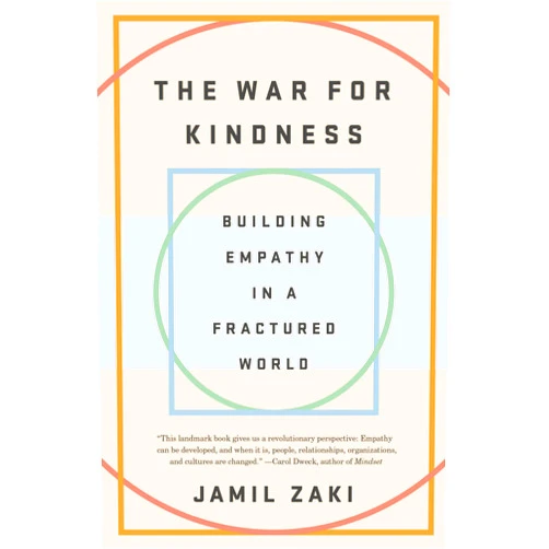 Jamil Zaki The War for Kindness: Building Empathy in a Fractured World