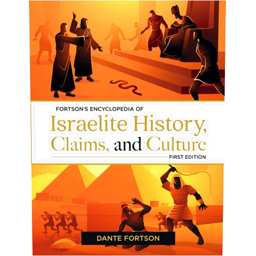 Dante Fortson Fortson's Encyclopedia of Israelite History, Claims, and Culture (Undeniable)