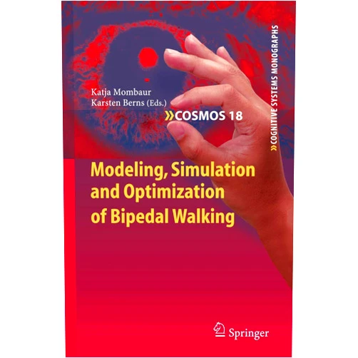 Katja Mombaur,Karsten Berns Modeling, Simulation and Optimization of Bipedal Walking (Cognitive Systems Monographs, 18)