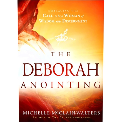 By Michelle McClain-Walters (Author) The Deborah Anointing: Embracing the Call to be a Woman of Wisdom and Discernment