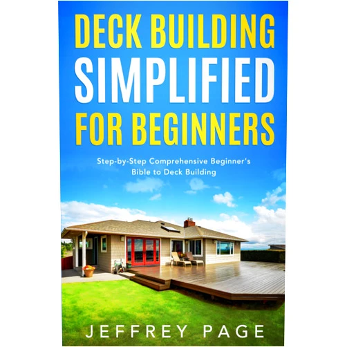 Jeffrey Page Deck Building Simplified for Beginners: Step-by-Step Comprehensive Beginner’s Bible to Deck Building