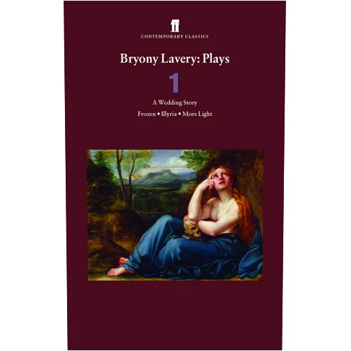 Bryony Lavery Plays 1: A Wedding Story, Frozen, Illyria, More Light: Wedding Story; Frozen; Illyria; More Light v. 1