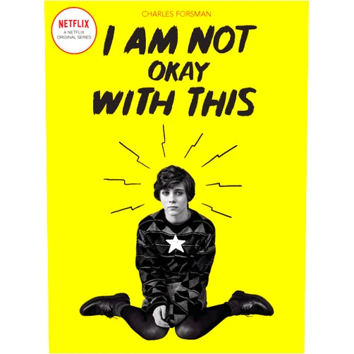 Charles Forsman I Am Not Okay With This: (Netflix Series Tie-In Edition)