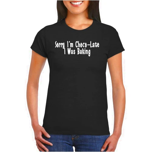 Harding Industries Sorry I'm Choco-Late I was Baking - Women's Soft Graphic Junior Cut T-Shirt CP05 Black