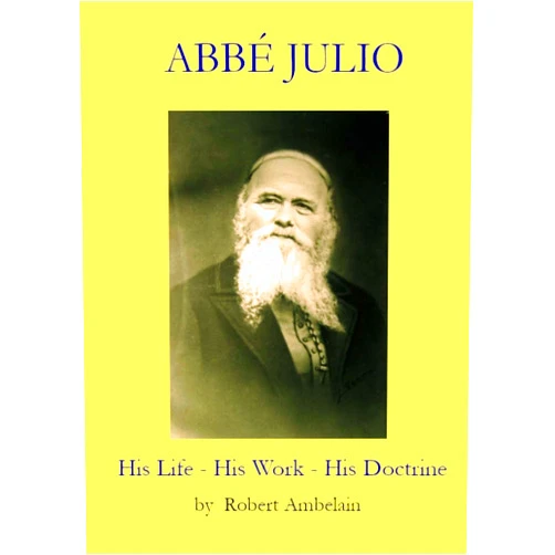 By Robert Ambelain (Author), Tau Phosphoros (Translator) Abbé Julio: His Life, His Work, His Doctrine