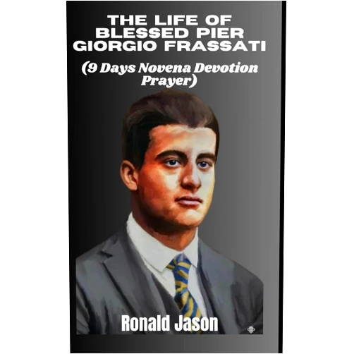Ronald Jason Blessed Pier Giorgio Frassati: Radiant Joy
