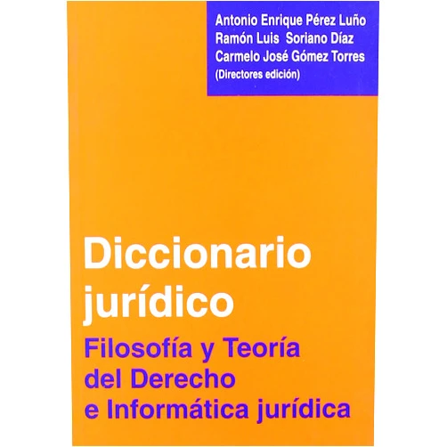 Spanish Edition by antonio-enrique-perez-luno-ramon-luis-soriano-diaz-carmelo-jose-gomez-torres (Author) Diccionario Juridico: Filosofia y Teoria del Derecho E Informatica Juridica (Biblioteca Comares de Ciencia Juridica) (Spanish Edition)