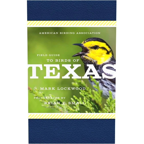 Mark W. Lockwood,Brian E. Small American Birding Association Field Guide to Birds of Texas