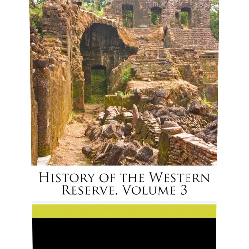Harriet Taylor Upton,Harry Gardner Cutler History of the Western Reserve, Volume 3