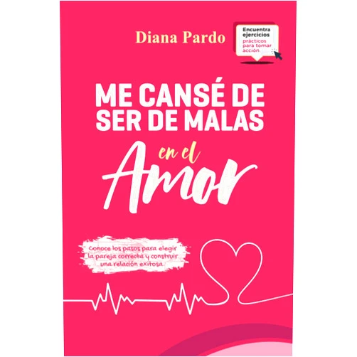 Diana Marcela Pardo Me cansé de ser de malas en el amor: Conoce los pasos para elegir la pareja correcta y construir una relación exitosa (Spanish Edition)