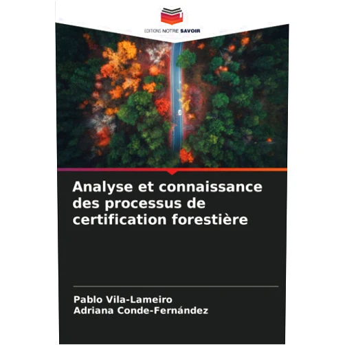 Pablo Vila-Lameiro,Adriana Conde-Fernández Analyse et connaissance des processus de certification forestière (French Edition)