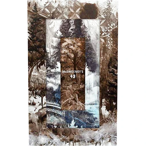 Dave Eggers,Nathan C. Martin,Thao Nguyen,Avery Monsen,Doogie Horner,Rachel Sommerville,Patrick Shaffner,Charles Baxter,Ludmilla Petrushevskaya,T.C. Boyle,Noor Elashi,Catherine Lacey,William Wheeler McSweeney's Issue 43