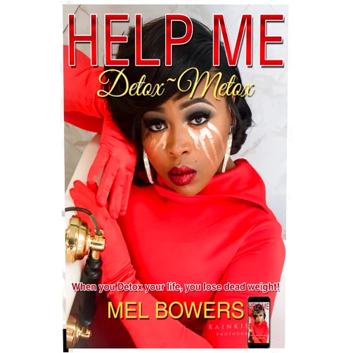 Ms Mel L Bowers Help Me: Detox~Metox When you Detox your life, you lose dead weight! Self Help Life Chang Book