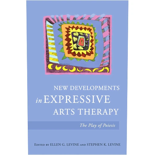 Ellen G. Levine New Developments in Expressive Arts Therapy: The Play of Poiesis