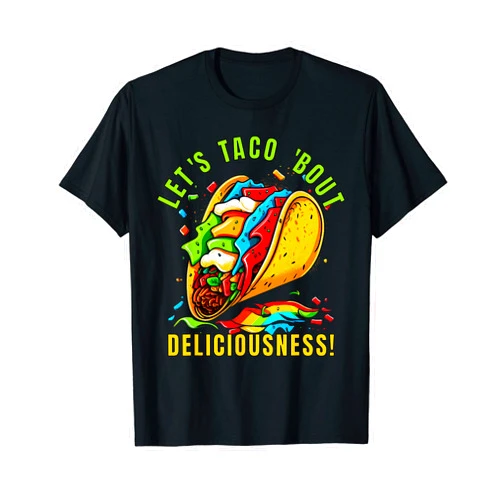 Let's Taco 'Bout Deliciousness Mexican Food Tees Let's Taco 'Bout Deliciousness Mexican Food Men Women T-Shirt